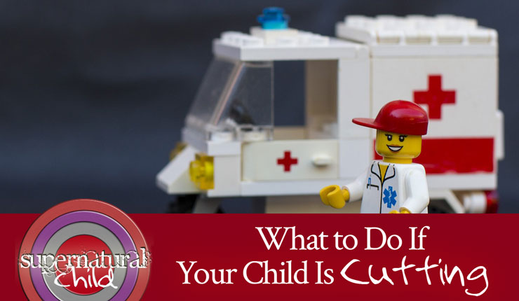What to Do If Your Child Is Cutting | SupernaturalChild.com